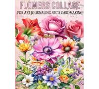 Ephemera Botanical Flowers To cut and Collage Book for Journaling Art: A book with 160+ Images for Junk Journals, Mixed Media & Scrapbook