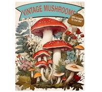 EPHEMERA MUSHROOMS For Junk Journals And Scrapbooks & Vol 1: A book with 160+ Images To Cut Out, Glue and Collage , Mixed Media