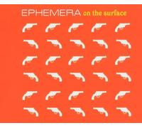 Ephemera - On the Surface