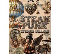 Ephemera Steampunk Vintage Collage For Art Journaling And scrapbooking: 40 Pages To Cut Out for Junk Journals, Mixed Media & Scrapbook card making, and other paper crafts!