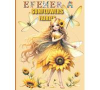 Ephemera Sunflowers Fairies Vintage For art Journaling: A book of 180+ images of Fairies, Sunflowers, Leaves, ... journal, Sceneries , Glue and Craft for Card Making, Mixed Media, Scrapbook