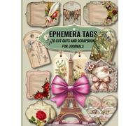 Ephemera Tags For Junk Journals Collectible Scrapbooking: & Vintage tags For to Cut out and Collage 160+ Beautiful Images of Tags, Decoupage , Card Making and other Paper Crafts