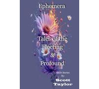 Ephemera Tales of the Fleeting & Profound
