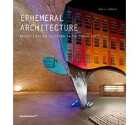 Ephemeral architecture. Projects and installations in the public space. Ediz. a colori
