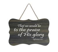 Ephesans 1:12 That We would be to the Praise of His Glory Placca da parete stampata in legno rustico cartello artistico da parete poster per ufficio nuova decorazione per la casa regali 15,2 x 25,4 cm