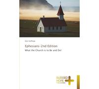 Ephesians-2nd Edition: What the Church is to Be and Do!