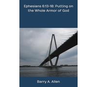 Ephesians 6:13-18: Putting on the Whole Armor of God