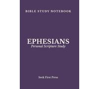 Ephesians: Bible Study Notebook: Personal Scripture Study