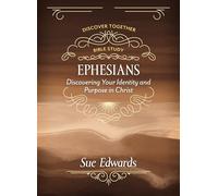 Ephesians: Discovering Your Identity and Purpose in God