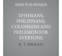 Ephesians, Philippians, Colossians and Philemon for Everyone: 20th Anniversary Edition