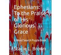 Ephesians: To the Praise of His Glorious Grace: A Word Search Puzzle Book