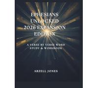 Ephesians Unlocked - 2026 Expansion Edition: A Verse-by-Verse Word Study & Workbook