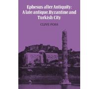 Ephesus After Antiquity: A late antique, Byzantine and Turkish City