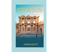 Ephesus Travel Guide: With Stunning Photos and Insider Tips to Explore Ephesus Like a Local