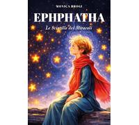 Ephphatha. Le scintille dei miracoli
