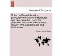 Ephraim George Notes on Central America, Particularly the States of (Tascabile)