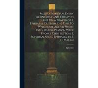 Ephraim Meditations for Every Wednesday and Friday in Lent On a Pray (Tascabile)