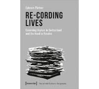 Ephraim Pörtner Re-Cording Lives - Governing Asylum in Switzerland a (Tascabile)