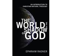 Ephraim Radner The World in the Shadow of God (Copertina rigida)