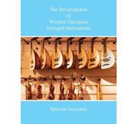 Ephraim Segerma The Development of Western European Stringed Instrum (Tascabile)