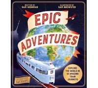Epic Adventures: Explore the World in 12 Amazing Train Journeys