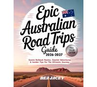 EPIC AUSTRALIAN ROAD TRIPS GUIDE 2026-2027: SCENIC OUTBACK ROUTES, COASTAL ADVENTURES & INSIDER TIPS FOR THE ULTIMATE JOURNEY