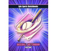 Epic Baseball Sketchbook: Play Ball!: Fun baseball sketchbook for girls - creative doodle journal for players, baseball lovers, and young athletes