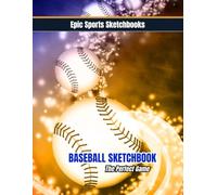 Epic Baseball Sketchbook: The Perfect Game: Blank baseball journal for athletes - fun for writing, doodling, and creating baseball sketches