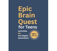 Epic Brain Quest for Teens: Activities for the Digital Generation ages 10 to 14