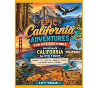 Epic California Adventures For Curious Minds: The Ultimate California Activity Book- Fun Facts, Puzzles, Games, Trivia, Coloring Pages and More!