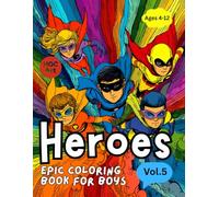 Epic Coloring Book for Boys V.5 : Superheroes & Villains: Action-Packed Scenes of Heroes, Villains, and Gadgets