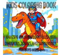 Epic coloring Fun: Dinosaurs, Robots, Superheroes, Anything a Boy could ever Dream of: 100 simple and Fun coloring pages for boys Ages 4+