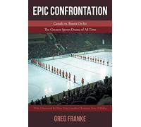 EPIC CONFRONTATION: Canada vs. Russian On Ice: The Greatest Sports Drama of All-Time