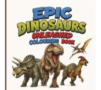 Epic Dinosaurs Unleashed Colouring Book