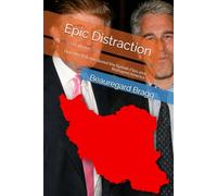 Epic Distraction: How War With Iran Buried the Epstein Files and Reshaped America