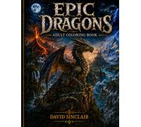 Epic Dragons Coloring Book: 40 Fantasy Dragons to Color