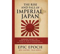 Epic Epoch The Rise and Fall of Imperial Japan (Tascabile) Rise and Fall