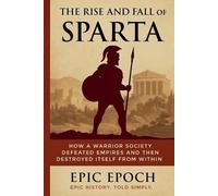 Epic Epoch The Rise and Fall of Sparta (Tascabile) Rise and Fall