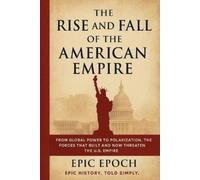Epic Epoch The Rise and Fall of the American Empire (Tascabile) Rise and Fall