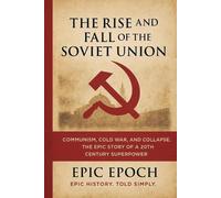 Epic Epoch The Rise and Fall of the Soviet Union (Tascabile) Rise and Fall