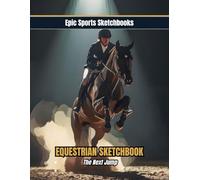 Epic Equestrian Sketchbook: The Next Jump: Horse sketchbook for girls ages 10-16 - 100 blank pages for jumping art, barn notes, and equestrian creativity