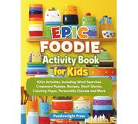 EPIC Foodie Activity Book for Kids: 100+ Activities, Including Word Searches, Crossword Puzzles, Recipes, Short Stories, Coloring Pages, Personality Quizzes and More