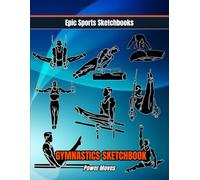 Epic Gymnastics Sketchbook: Power Moves: Fun gymnastics sketchbook for boys and teens - creative motivational gift for young male athletes and gymnasts