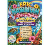 Epic Hawaiian Adventures For Curious Minds: The Ultimate Hawaii Activity Book