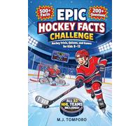 Epic Hockey Facts Challenge: Hockey Trivia, Quizzes, and Games for Kids 8-12