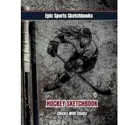 Epic Ice Hockey Sketchbook: Chicks With Sticks: Ice hockey sketchpad for players - perfect gift for a creative girl who loves hockey