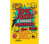 Epic Jokes & Savage Comebacks: 500+ Funny Jokes, Roasts, One-Liners, and Hilarious Stories for Any Occasion