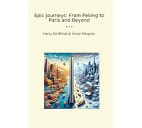 Epic Journeys: From Peking to Paris and Beyond