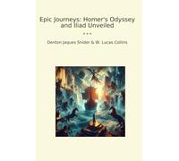 Epic Journeys: Homer's Odyssey and Iliad Unveiled