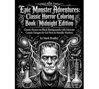 Epic Monster Adventures: Classic Horror Coloring Book | Midnight Edition: Classic Horror on Black Backgrounds with Intricate Cosmic Designs for Gel Pens & Metallic Markers